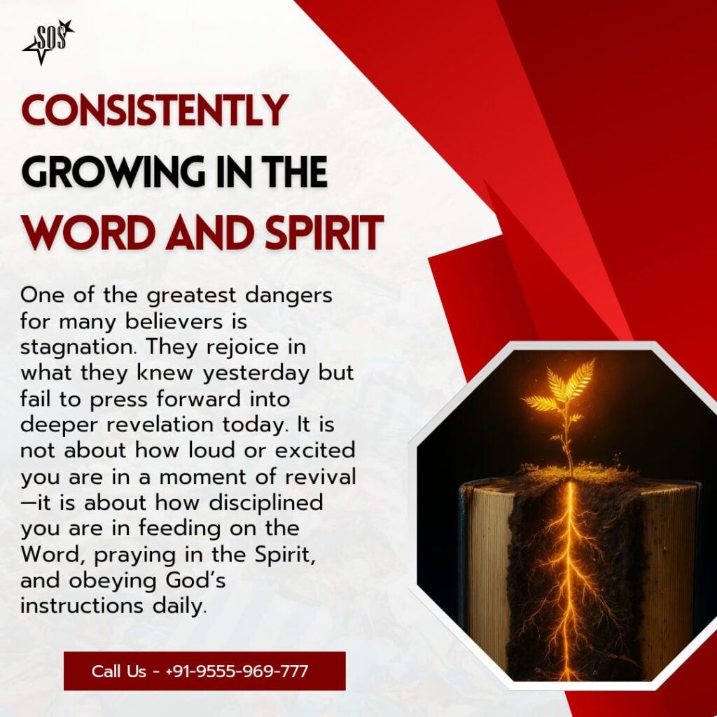 Consistently growing in the Word and Spirit through prayer, obedience, and daily revelation in Christ.