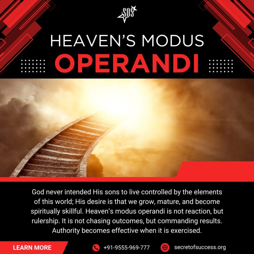 Heaven’s modus operandi showing spiritual authority, maturity, and dominion in Christ