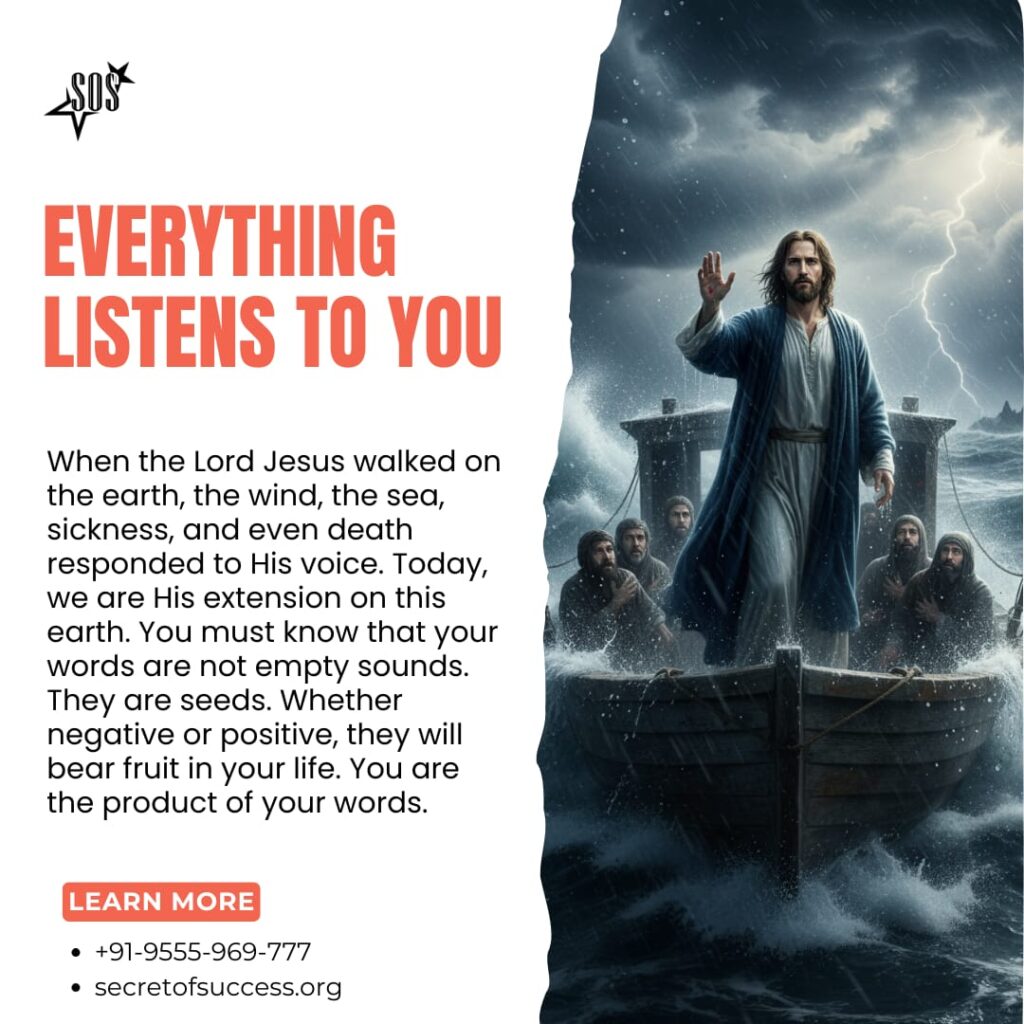 Everything listens to you according to Proverbs 18:21