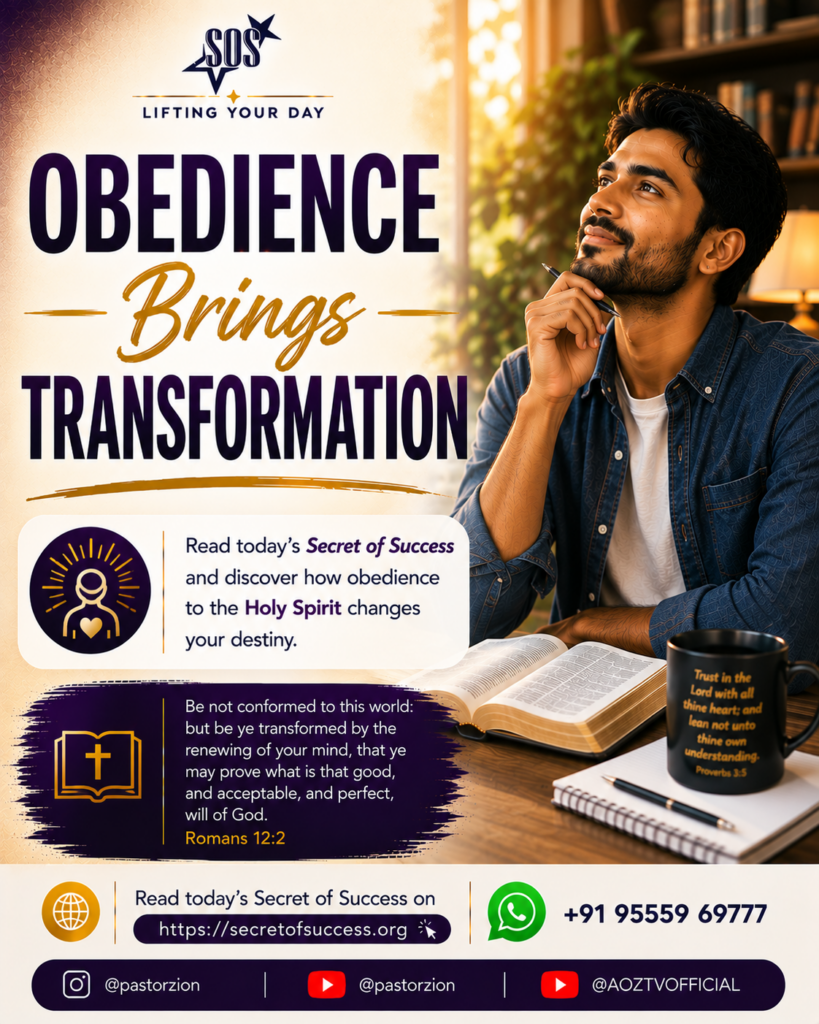 Obedience Brings Transformation And he said, Thy name shall be called no more Jacob, but Israel: for as a prince hast thou power with God and with men, and hast prevailed. (Genesis 32:28) The life of Jacob reveals what God can do through a heart that refuses to let go of Him. As Jacob sought God, his life was transformed. His name was changed from Jacob to Israel, signifying not merely a new identity but a new destiny. He was no longer remembered for his failures but for the grace of God that transformed his life. The same God is at work in your life today through the Holy Spirit. As you continue to obey His voice and yield to His leading, He changes you from the inside out. He removes old limitations and causes His purpose to become evident in your life. God's work in Jacob did not end with him. His transformation affected generations, and the name Israel continues to testify of God's faithfulness even today. Likewise, your obedience to the Holy Spirit will produce fruit that reaches far beyond your own life. Never underestimate what God can accomplish through one yielding heart. Continue to say, "Yes, Lord," and allow the Holy Spirit to write a new chapter of His glory through your life. Prayer Dear Father, I thank You because the Holy Spirit is continually transforming my life. As I yield to His voice, I walk in the identity and purpose You have prepared for me. My life becomes a testimony of Your grace, and through me, generations are blessed, in the Name of the Lord Jesus. Amen. आज्ञाकारिता परिवर्तन लाती है और उसने कहा, अब से तेरा नाम याकूब नहीं, बल्कि इस्राएल कहलाएगा; क्योंकि तूने परमेश्वर और मनुष्यों के साथ सामर्थ्य दिखाई और विजय पाई है। (उत्पत्ति 32:28) याकूब का जीवन दिखाता है कि जो हृदय परमेश्वर को छोड़ने से इनकार करता है, उसके द्वारा परमेश्वर क्या कर सकता है। जब याकूब ने परमेश्वर को खोजा, तो उसका जीवन बदल गया। उसका नाम याकूब से बदलकर इस्राएल कर दिया गया। यह केवल एक नई पहचान को नहीं, बल्कि एक नई नियति को भी दर्शाता है। अब उसे उसकी असफलताओं के लिए याद नहीं किया जाना था, बल्कि उस परमेश्वर की अनुग्रह के लिए, जिसने उसके जीवन को बदल दिया। आज वही परमेश्वर पवित्र आत्मा के द्वारा आपके जीवन में कार्य कर रहा है। जैसे-जैसे आप उसकी आवाज़ का पालन करते हैं और उसकी अगुवाई के अधीन होते हैं, वह आपको भीतर से बाहर तक बदलता है। वह पुरानी सीमाओं को दूर करता है और अपने उद्देश्य को आपके जीवन में स्पष्ट करता है। याकूब में परमेश्वर का कार्य केवल उसी तक सीमित नहीं रहा। उसके परिवर्तन का प्रभाव आने वाली पीढ़ियों तक पहुँचा, और इस्राएल नाम आज भी परमेश्वर की विश्वासयोग्यता की गवाही देता है। उसी तरह, पवित्र आत्मा के प्रति आपकी आज्ञाकारिता ऐसा फल उत्पन्न करेगी जिसका प्रभाव आपके अपने जीवन से बहुत आगे तक जाएगा। एक समर्पित हृदय के द्वारा परमेश्वर क्या कर सकता है, इसे कभी कम मत समझिए। लगातार कहते रहिए, “हाँ, प्रभु,” और पवित्र आत्मा को आपके जीवन के द्वारा अपनी महिमा का एक नया अध्याय लिखने दीजिए। प्रार्थना प्रिय पिता, मैं आपका धन्यवाद करता हूँ क्योंकि पवित्र आत्मा लगातार मेरे जीवन को बदल रहा है। जब मैं उसकी आवाज़ के अधीन होता हूँ, तब मैं उस पहचान और उद्देश्य में चलता हूँ जिसे आपने मेरे लिए तैयार किया है। मेरा जीवन आपकी कृपा की गवाही बनता है, और मेरे द्वारा आने वाली पीढ़ियाँ आशीषित होती हैं। प्रभु यीशु के नाम में। आमीन। বাধ্যতা পরিবর্তন নিয়ে আসে আর তিনি বললেন, এখন থেকে তোমার নাম আর যাকোব হবে না, বরং ইস্রায়েল হবে; কারণ তুমি পরমেশ্বর ও মানুষের সঙ্গে শক্তিশালী হয়ে জয়ী হয়েছ। (আদিপুস্তক ৩২:২৮) যাকোবের জীবন দেখায়, যে হৃদয় পরমেশ্বরকে ছেড়ে দিতে চায় না, তার মাধ্যমে পরমেশ্বর কী করতে পারেন। যাকোব যখন পরমেশ্বরকে খুঁজতে লাগলেন, তখন তাঁর জীবন বদলে গেল। তাঁর নাম যাকোব থেকে ইস্রায়েল হয়ে গেল। এটি শুধু একটি নতুন পরিচয় নয়, বরং একটি নতুন জীবন ও নতুন উদ্দেশ্যকেও প্রকাশ করেছিল। এরপর তাঁকে তাঁর ব্যর্থতার জন্য নয়, বরং পরমেশ্বরের সেই অনুগ্রহের জন্য মনে রাখা হলো, যা তাঁর জীবনকে বদলে দিয়েছিল। আজ সেই একই পরমেশ্বর পবিত্র আত্মার মাধ্যমে আপনার জীবনেও কাজ করছেন। আপনি যখন তাঁর কণ্ঠস্বর মেনে চলবেন এবং তাঁর পরিচালনার কাছে নিজেকে সমর্পণ করবেন, তখন তিনি আপনাকে ভেতর থেকে বাইরে পর্যন্ত বদলে দেবেন। তিনি পুরোনো সীমাবদ্ধতাগুলো সরিয়ে দেন এবং আপনার জীবনে তাঁর উদ্দেশ্যকে স্পষ্ট করে তোলেন। যাকোবের জীবনে পরমেশ্বরের কাজ শুধু তাঁর মধ্যেই শেষ হয়নি। তাঁর পরিবর্তনের প্রভাব পরবর্তী প্রজন্মগুলোর ওপরও পড়েছিল, আর ইস্রায়েল নামটি আজও পরমেশ্বরের বিশ্বস্ততার সাক্ষ্য দেয়। একইভাবে, পবিত্র আত্মার প্রতি আপনার বাধ্যতা এমন ফল উৎপন্ন করবে, যার প্রভাব শুধু আপনার নিজের জীবনের মধ্যে সীমাবদ্ধ থাকবে না। একটি সমর্পিত হৃদয়ের মাধ্যমে পরমেশ্বর কত বড় কাজ করতে পারেন, তা কখনও ছোট করে দেখবেন না। বলতে থাকুন, “হ্যাঁ, প্রভু,” এবং পবিত্র আত্মাকে আপনার জীবনের মাধ্যমে তাঁর মহিমার একটি নতুন অধ্যায় লিখতে দিন। প্রার্থনা প্রিয় পিতা, আপনাকে ধন্যবাদ, কারণ পবিত্র আত্মা সবসময় আমার জীবনকে পরিবর্তন করছেন। আমি যখন তাঁর কণ্ঠস্বরের কাছে নিজেকে সমর্পণ করি, তখন আপনি আমার জন্য যে পরিচয় ও উদ্দেশ্য প্রস্তুত করেছেন, তার মধ্যে আমি চলি। আমার জীবন আপনার অনুগ্রহের সাক্ষ্য হয়ে ওঠে, আর আমার মাধ্যমে পরবর্তী প্রজন্মগুলো আশীষিত হয়। প্রভু যীশুর নামে। আমেন।