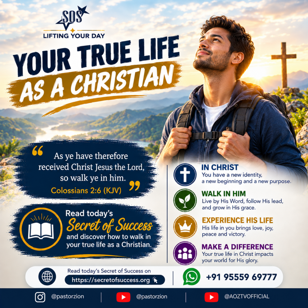 Your true life as a Christian through walking in Christ – Secret of Success